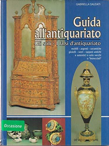 Guida all'antiquariato. Gli stili e i falsi d'antiquariato