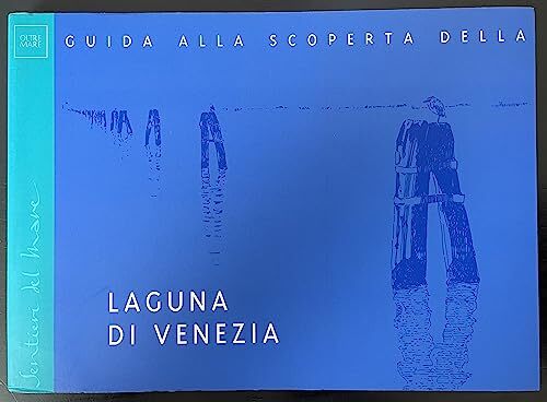 Guida alla scoperta della laguna di Venezia