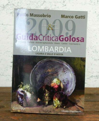 Guida critica golosa 2009 : Lombardia, Liguria e Valle d'Aosta …