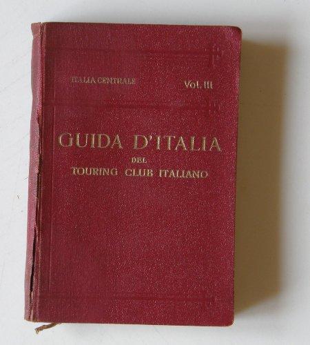 Guida d'Italia del Touring Club Italiano, ITALIA CENTRALE: territorio a …