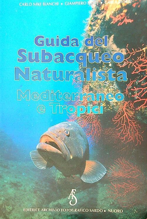 Guida Del Subacqueo Naturalista. Mediterraneo E Tropici