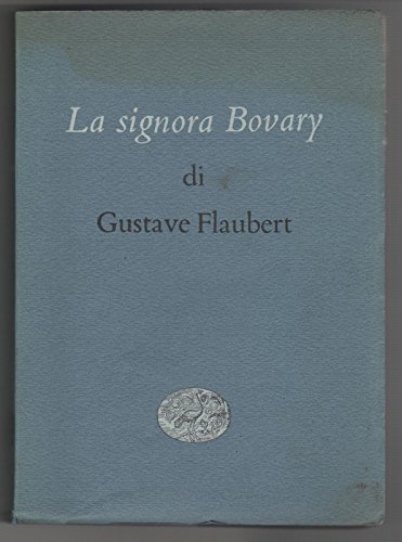 Gustave Flaubert - LA SIGNORA BOVARY - 2 ° ED.1952