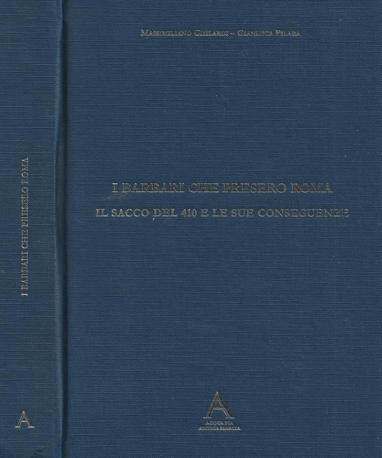 I Barbari che presero Roma. Il sacco del 410 e …