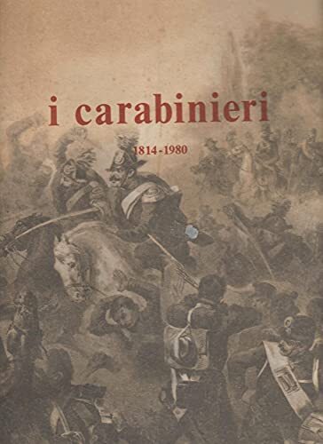 I Carabinieri. 1814 - 1980.