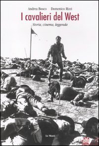I cavalieri del West. Storia, cinema, leggenda