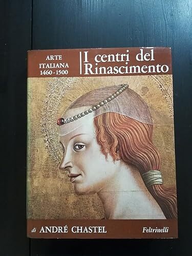 I centri del Rinascimento. Arte italiana 1460-1500