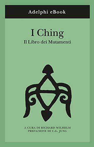 I Ching: Il Libro dei Mutamenti