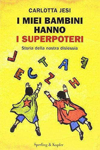 I miei bambini hanno i superpoteri. Storia della nostra dislessia