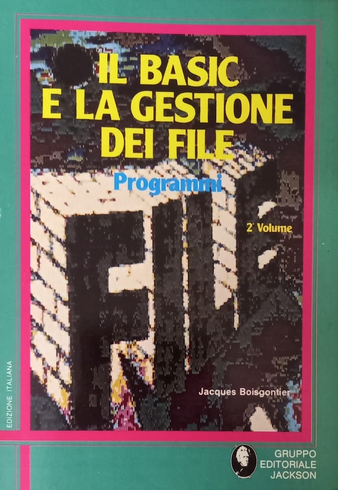 Il BASIC e la gestione dei file - 2^ volume