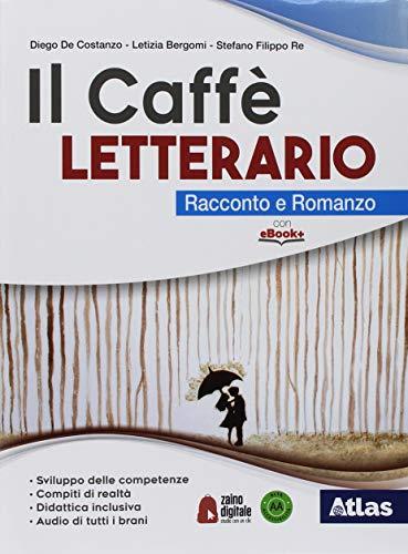 Il caffe' letterario. Racconto e romanzo. Antologia dei Promessi sposi. …