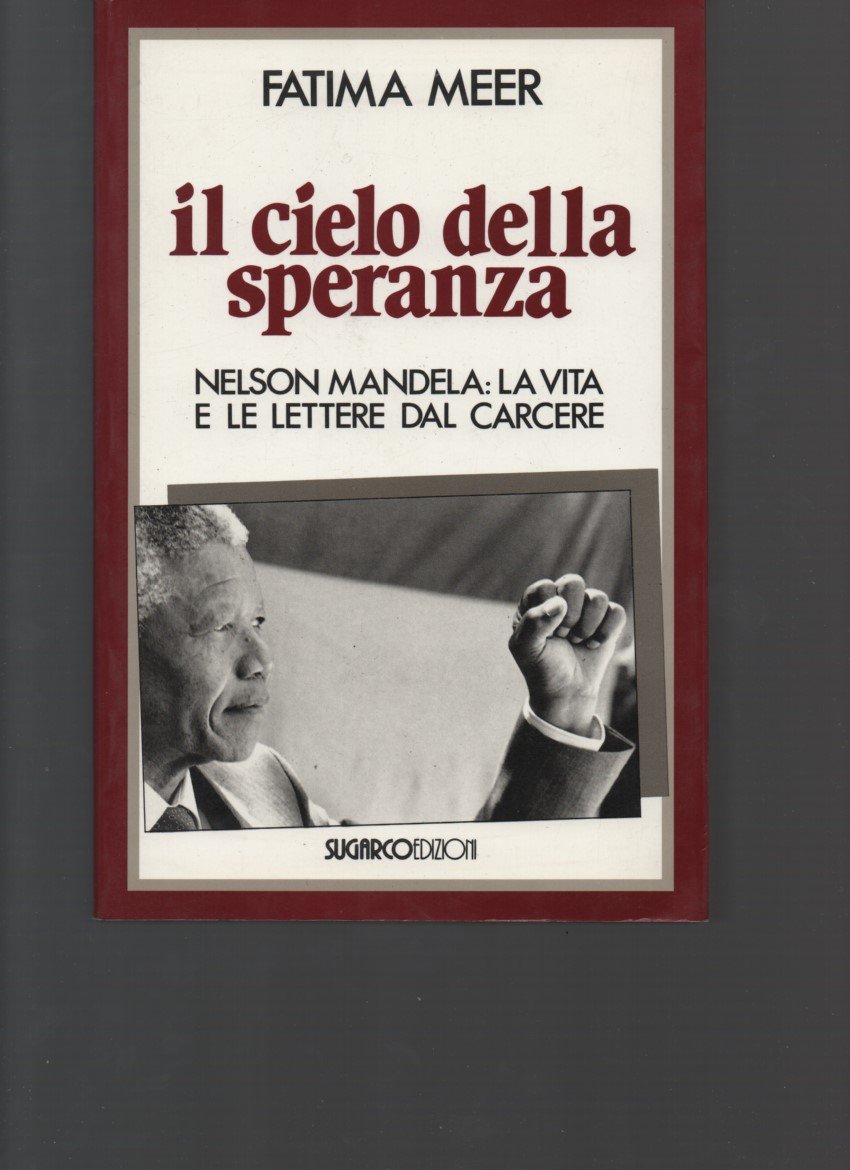 Il cielo della speranza. Nelson Mandela: la vita e le …