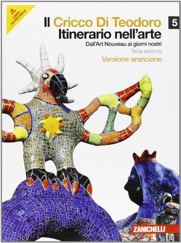 Il Cricco di Teodoro. Itinerario nell'arte. Ediz. arancione. Per le …