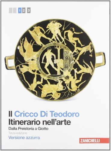 Il Cricco di Teodoro. Itinerario nell'arte. Ediz. azzurra. Per le …