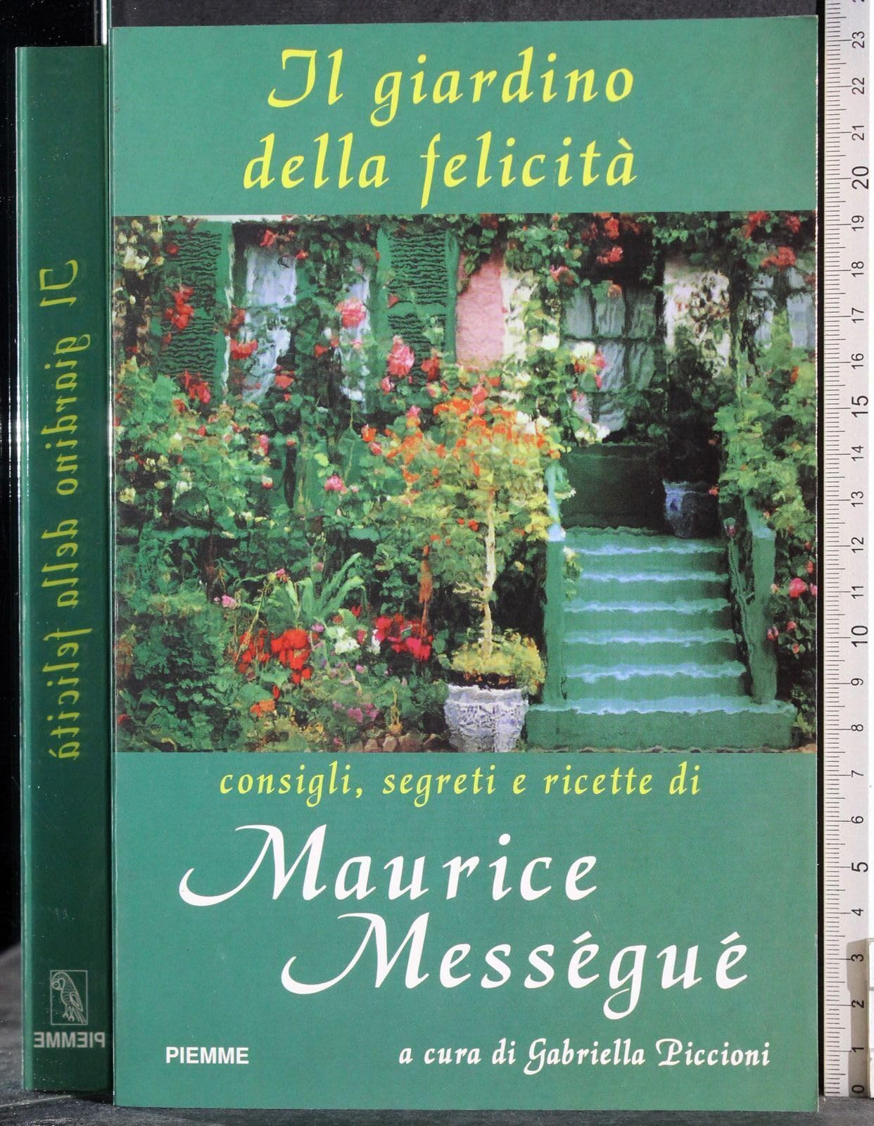 Il giardino della felicità. Consigli, segreti e ricette di Maurice …