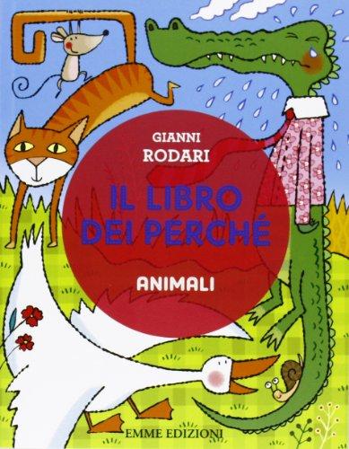 Il libro dei perché. Animali. Ediz. illustrata