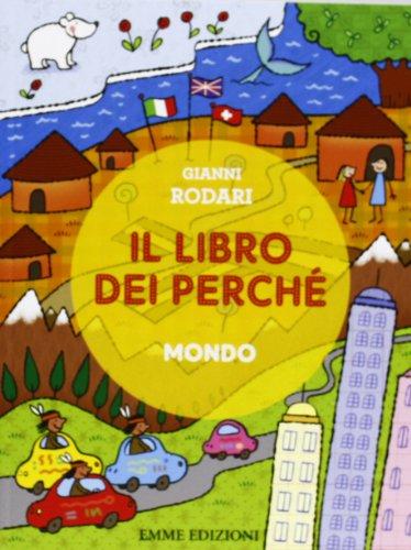 Il libro dei perché. Mondo. Ediz. illustrata