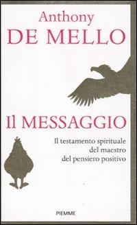 Il messaggio. Il testamento spirituale del maestro del pensiero positivo