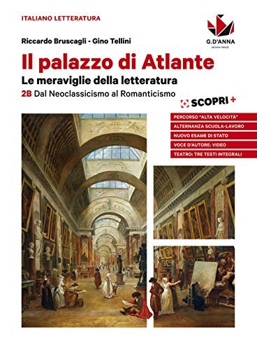 Il palazzo di Atlante. Per le Scuole superiori. Dal neoclassicismo …