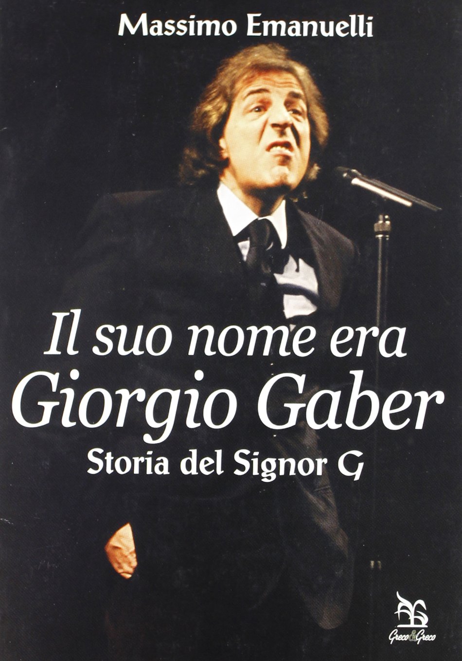 Il suo nome era Giorgio Gaber. Storia del signor G