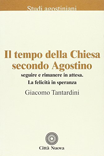 Il tempo della Chiesa secondo Agostino. Seguire e rimanere in …