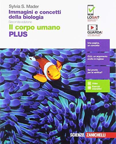 Immagini e concetti della biologia. Plus. Il corpo umano. Per …