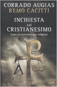 Inchiesta sul cristianesimo. Come si costruisce una religione