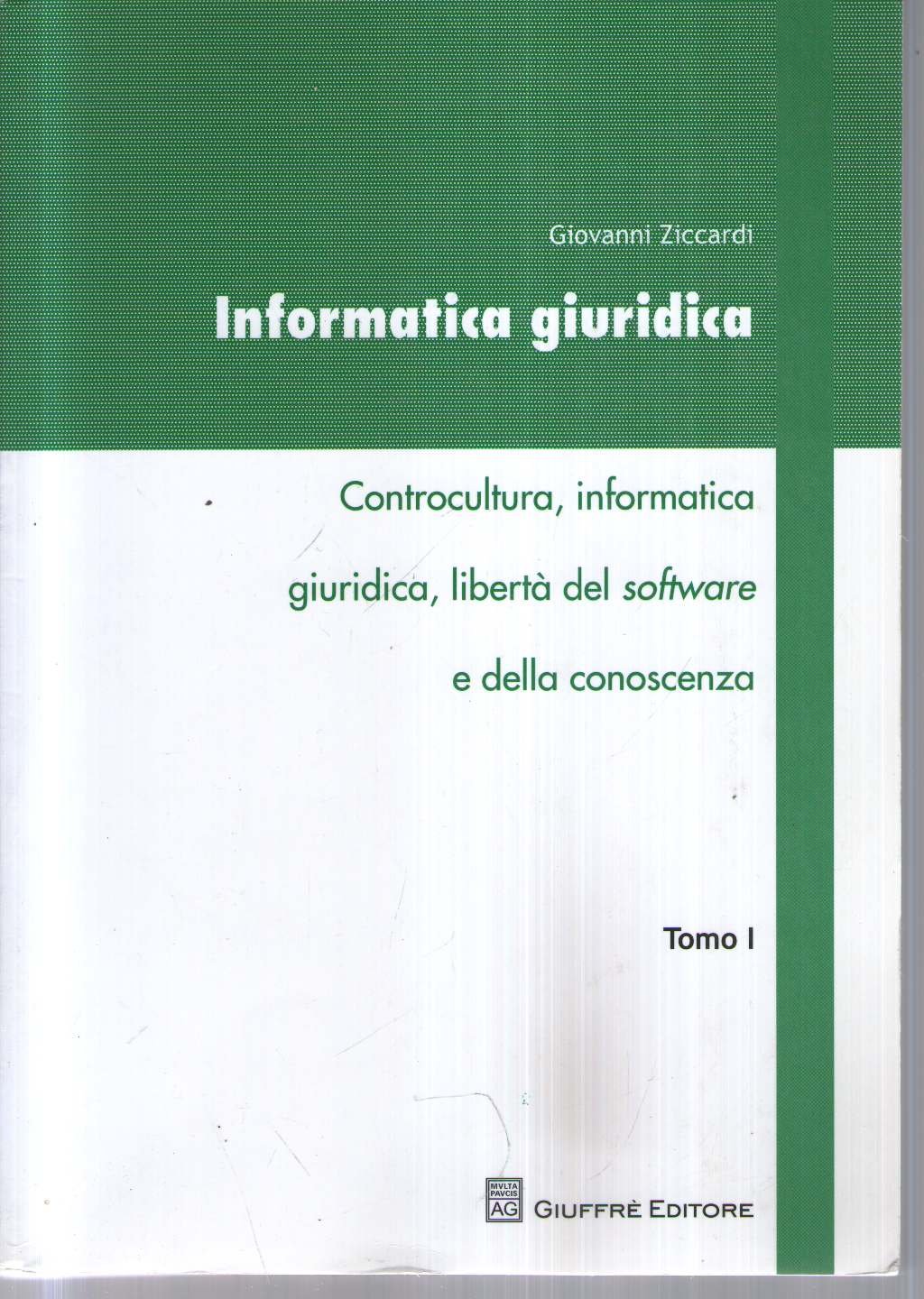Informatica giuridica. Controcultura, informatica giuridica, libertà del software e della …