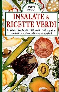 Insalate & ricette verdi. La salute a tavola: oltre 350 …