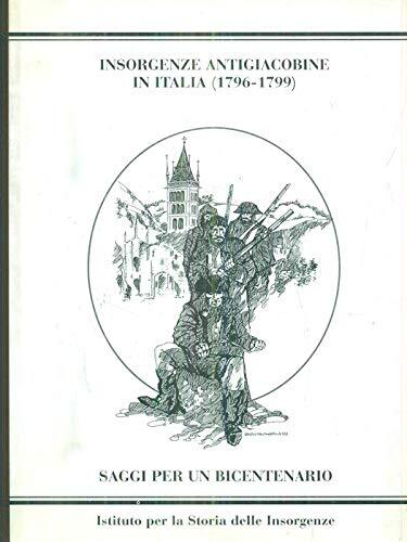 Insorgenze antigiacobine in Italia (1796-1799). Saggi per un bicentenario