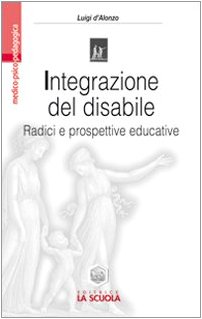Integrazione del disabile. Radici e prospettive educative