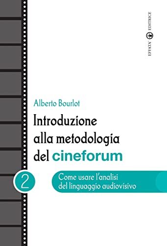 Introduzione alla metodologia del cineforum. Come usare l'analisi del linguaggio …