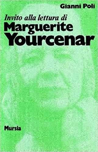 INVITO ALLA LETTURA DI MARGUERITE YOURCENAR