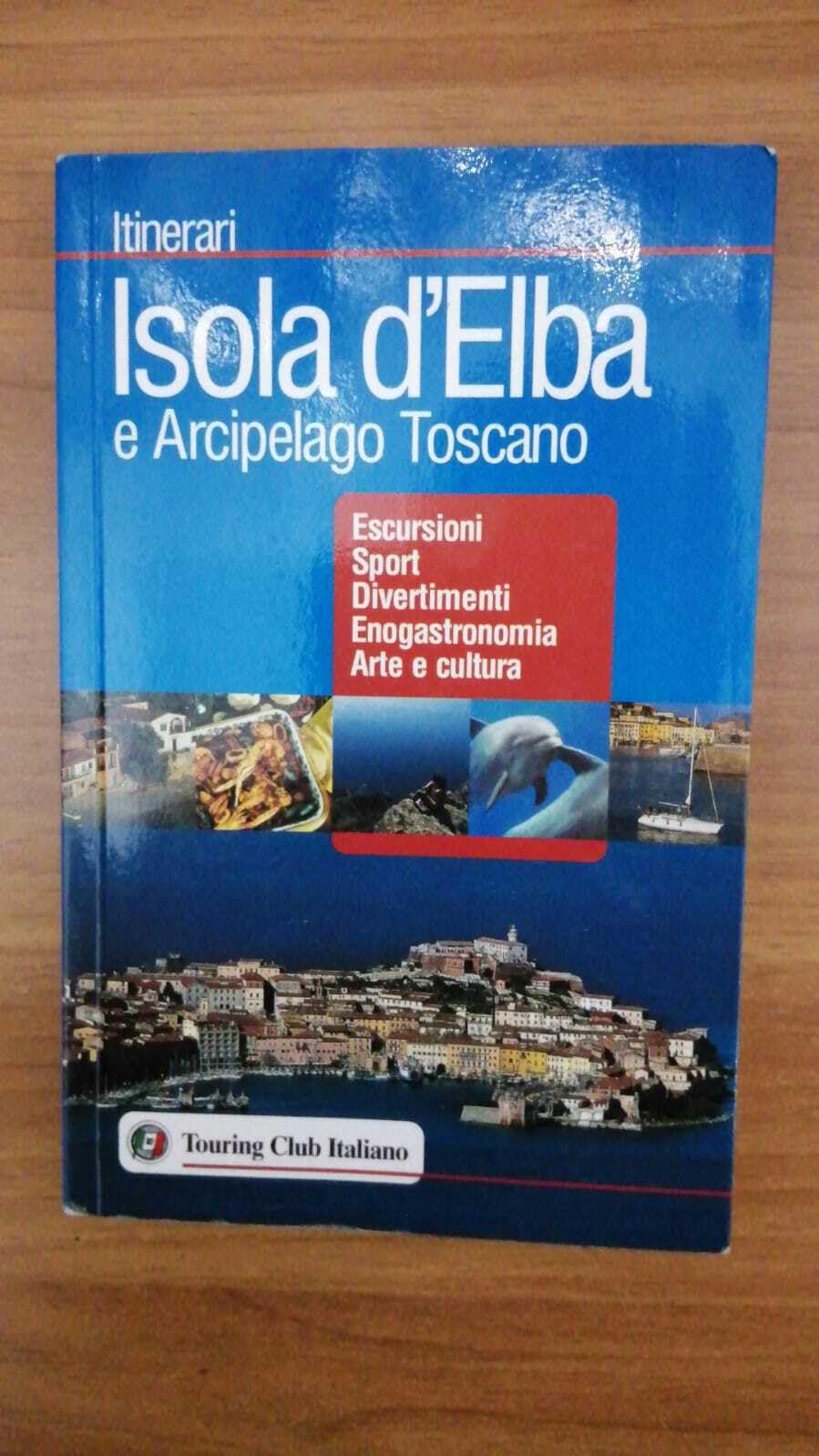 Isola d'Elba e Arcipelago toscano. Escursioni, sport, divertimenti, enogastronomia, arte …