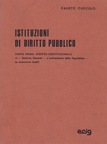 Istituzioni di diritto pubblico. Parte prima. Diritto costituzionale.