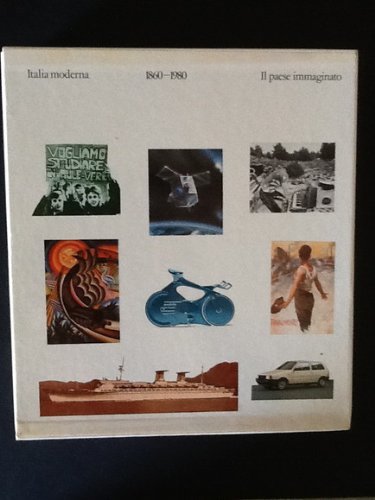 ITALIA MODERNA. IL PAESE IMMAGINATO 1860-1980. VOLUME QUINTO: