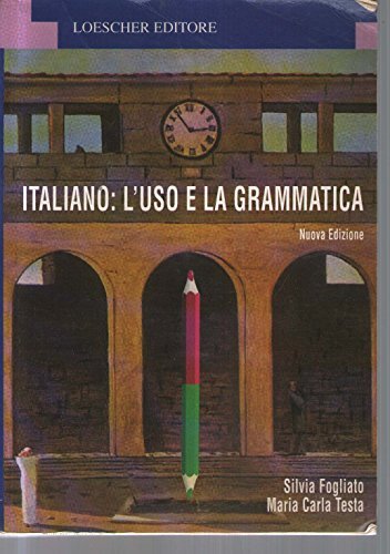 Italiano: l'uso e la grammatica. Per le Scuole superiori