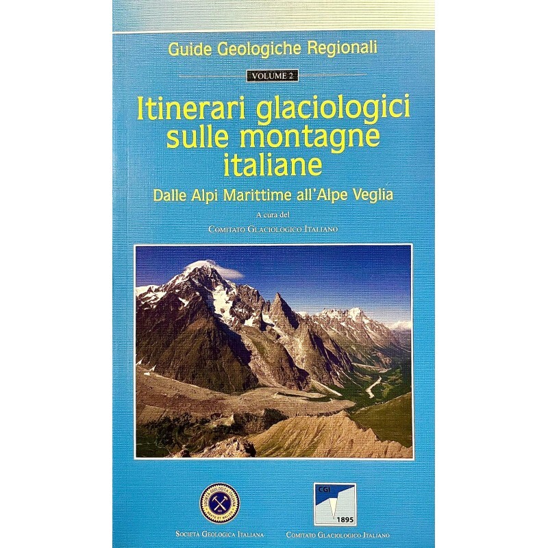 ITINERARI GLACIOLOGICI SULLE MONTAGNE ITALIANE. DALLE ALPI MARITTIME ALL'ALPE VEGLIA …