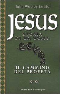 Jesus. Storia di un uomo. Il cammino del profeta (Vol. …