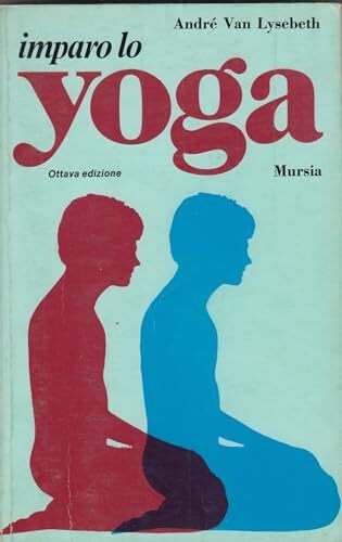 L- IMPARO LO YOGA - ANDRE' VAN LYSEBETH - MURSIA …