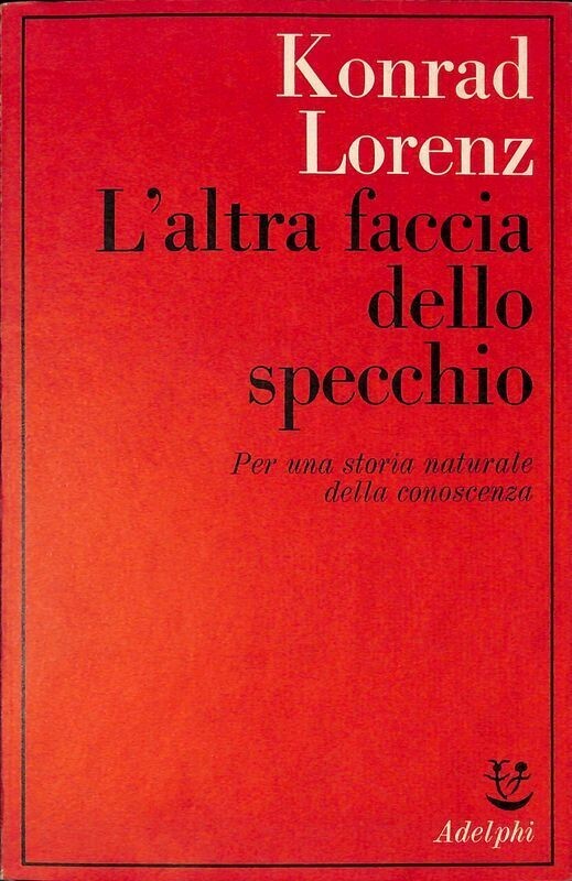L'altra faccia dello specchio. Per una storia naturale della conoscenza