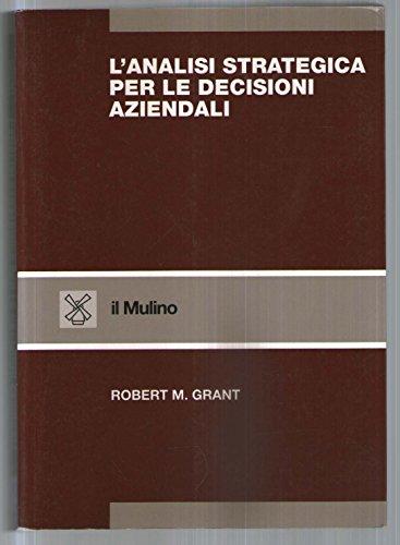 L'analisi strategica per le decisioni aziendali. Concetti, tecniche, applicazioni