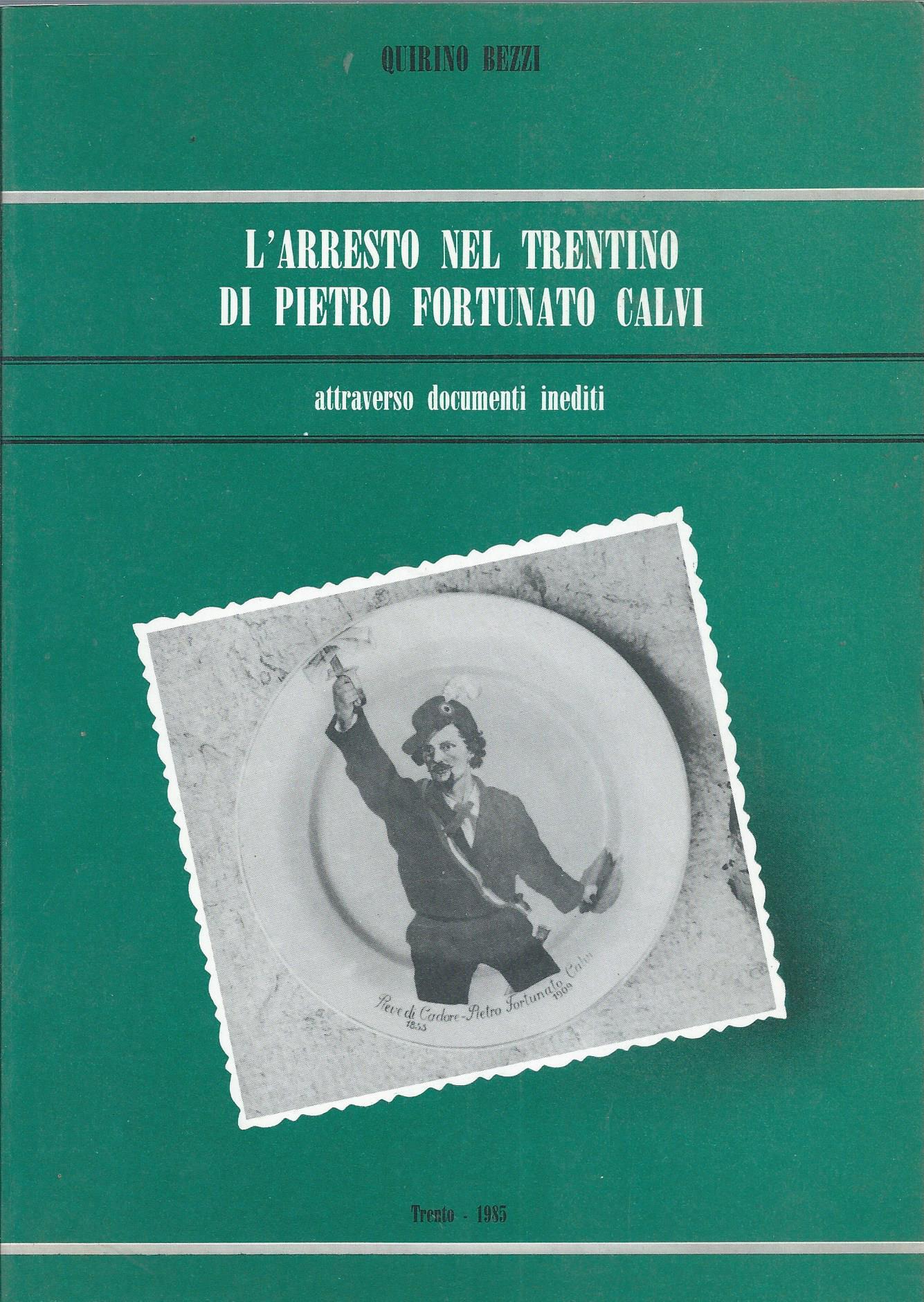 L'ARRESTO NEL TRENTINO DI PIETRO FORTUNATO CALVI ATTRAVERSO DOCUMENTI INEDITI