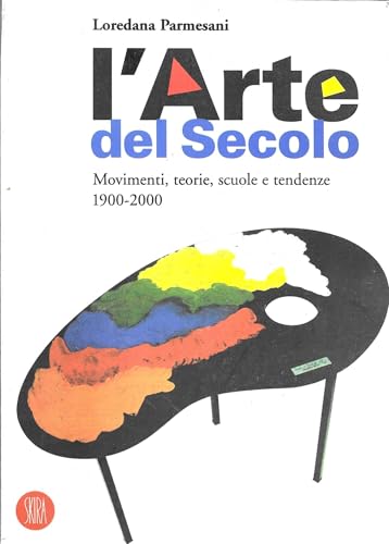 L'arte del secolo. Movimenti, teorie, scuole e tendenze 1900-2000. Ediz. …