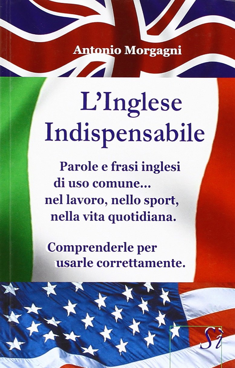 L'inglese indispensabile. Parole e frasi inglesi di uso comune.. nel …