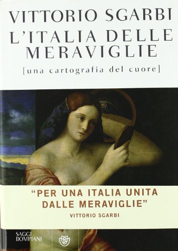 L'Italia delle meraviglie. Una cartografia del cuore