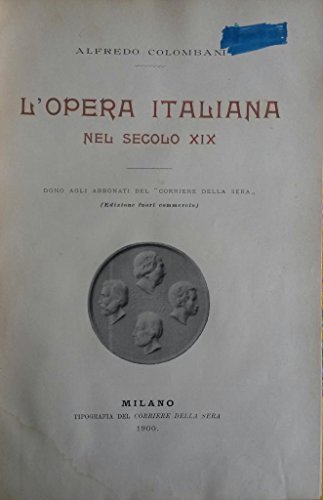 L'OPERA ITALIANA NEL SECOLO XIX, DONO AGLI ABBONATI DEL CORRIERE …