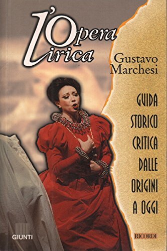 L'opera lirica. Guida storico critica dalle origini ad oggi