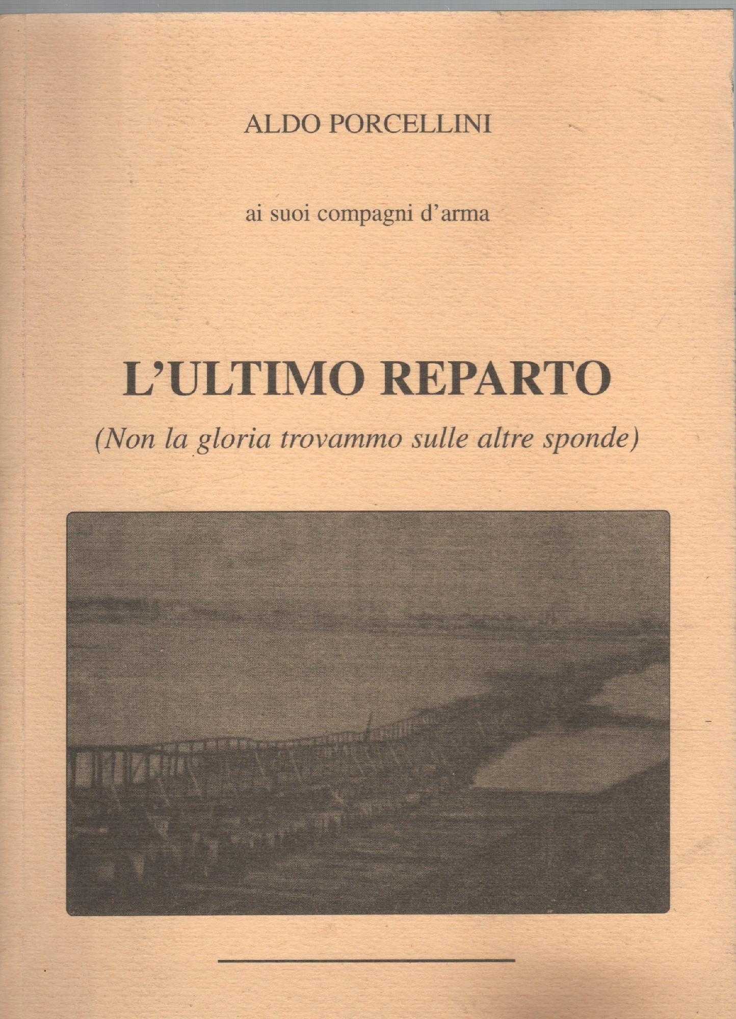 L'ULTIMO REPARTO (NON LA GLORIA TROVAMMO SULLE ALTRE SPONDE) 1940/1943