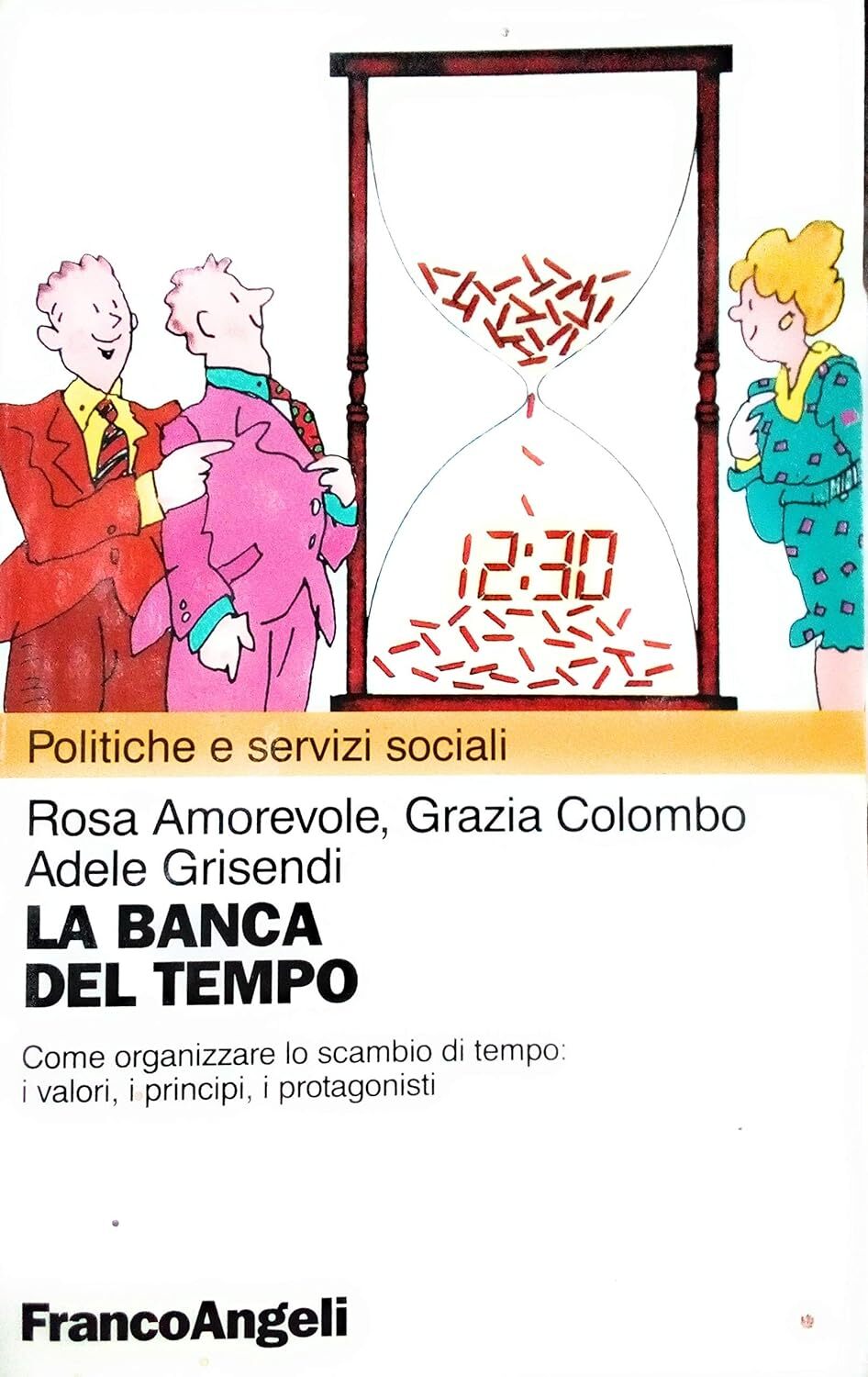 La banca del tempo. Come organizzare lo scambio del tempo: …