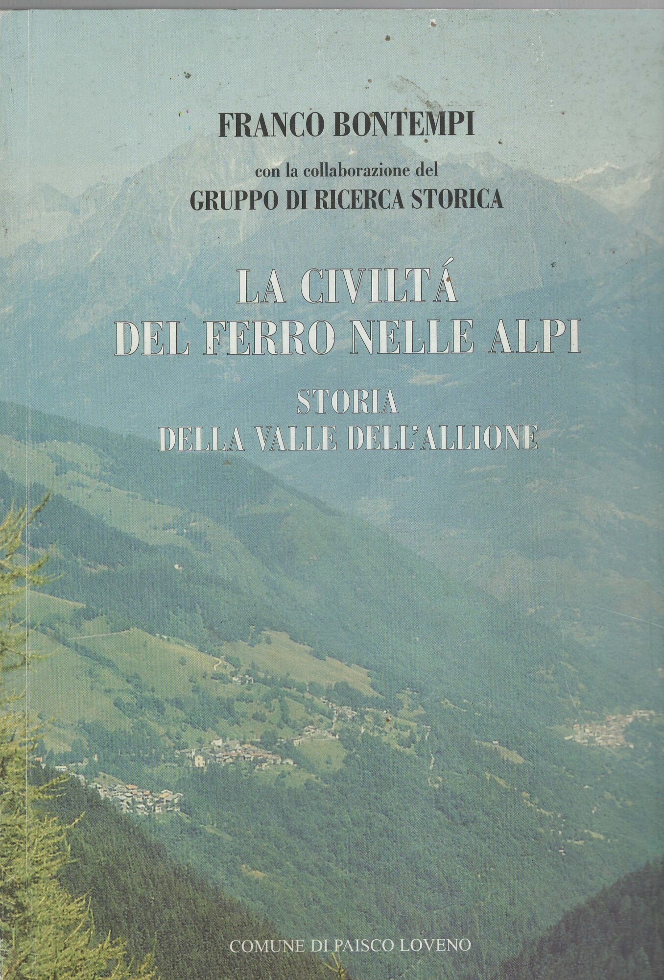 LA CIVILTA' DEL FERRO NELLE ALPI STORIA DELLA VALLE DELL'ALLIONE